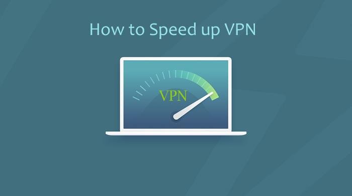 4 Proven Techniques to Increase a VPN Speed