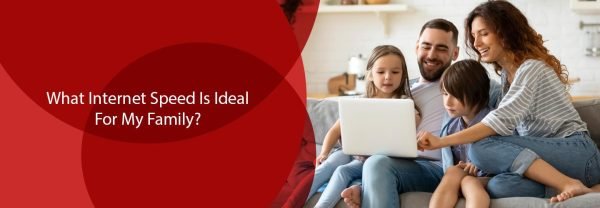 What Internet Speed Is Considered Ideal for My Family