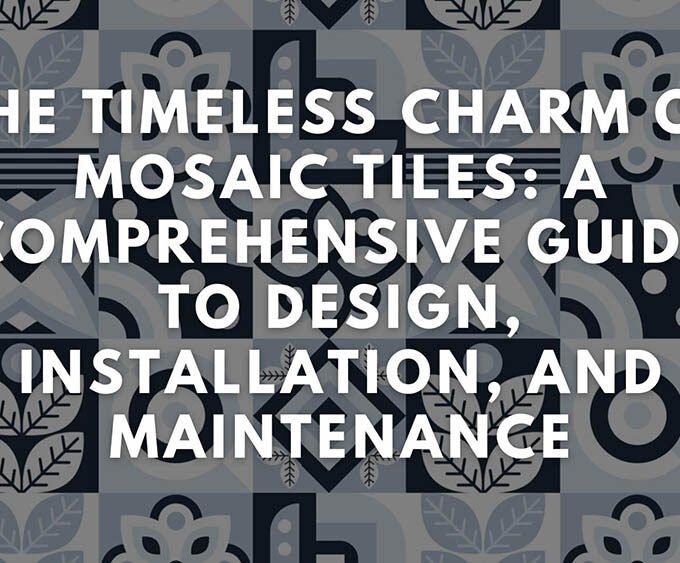 The Timeless Charm of Mosaic Tiles